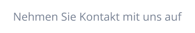 Nehmen Sie Kontakt mit uns auf